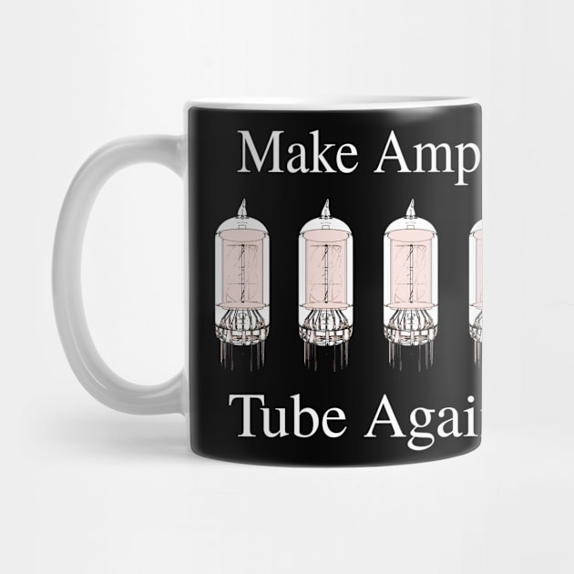 Make Amps Tube Again - Funny Guitar Music Tee by blueversion